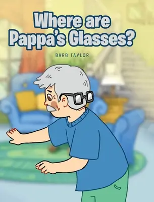Unde sunt ochelarii lui Pappa? - Where are Pappa's Glasses?