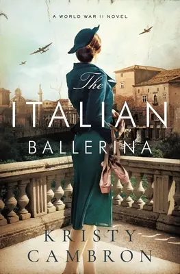 Balerina italiană: Un roman din al Doilea Război Mondial - The Italian Ballerina: A World War II Novel