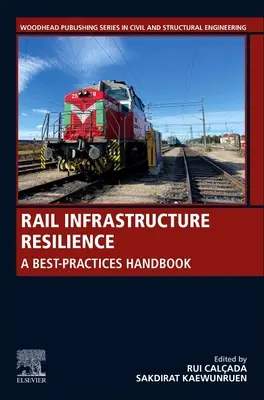 Rail Infrastructure Resilience: Un manual de bune practici - Rail Infrastructure Resilience: A Best-Practices Handbook