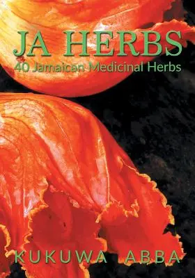 JA Herbs: 40 de ierburi medicinale jamaicane - JA Herbs: 40 Jamaican Medicinal Herbs