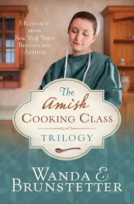 Trilogia Amish Cooking Class: 3 romane de dragoste de la o autoare New York Times Bestselling - The Amish Cooking Class Trilogy: 3 Romances from a New York Times Bestselling Author