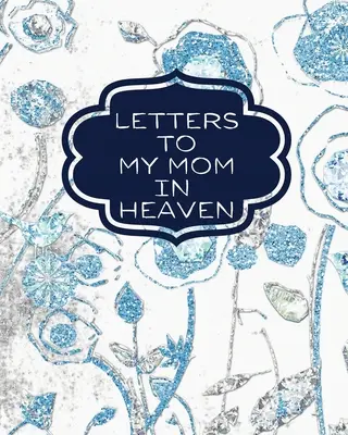Scrisori către mama mea din cer: : Mamă minunată Inima simte comoara Keepsake Amintiri Jurnal de doliu Povestea noastră Dragă mamă Pentru fiice Pentru fii - Letters To My Mom In Heaven: : Wonderful Mom Heart Feels Treasure Keepsake Memories Grief Journal Our Story Dear Mom For Daughters For Sons