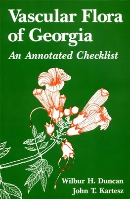 Flora vasculară a Georgiei: O listă de verificare adnotată - Vascular Flora of Georgia: An Annotated Checklist