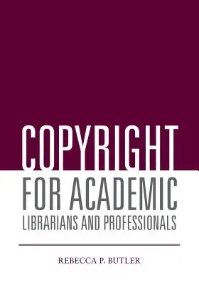 Drepturi de autor pentru bibliotecari și profesioniști universitari - Copyright for Academic Librarians and Professionals