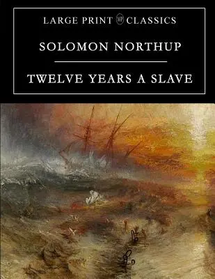 Doisprezece ani de sclavie (Twelve Years a Slave): Large Print Edition - Twelve Years a Slave: Large Print Edition