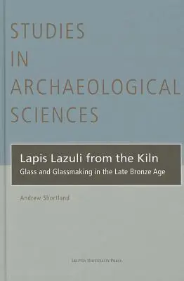 Lapis Lazuli din cuptor: Sticla și fabricarea sticlei la sfârșitul epocii bronzului - Lapis Lazuli from the Kiln: Glass and Glassmaking in the Late Bronze Age