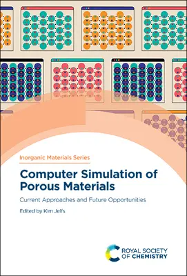 Simularea computerizată a materialelor poroase: Abordări actuale și oportunități viitoare - Computer Simulation of Porous Materials: Current Approaches and Future Opportunities