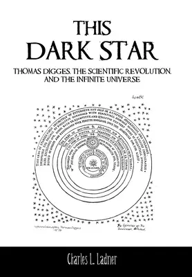 Această stea întunecată: Thomas Digges, revoluția științifică și universul infinit - This Dark Star: Thomas Digges, the Scientific Revolution, and the Infinite Universe