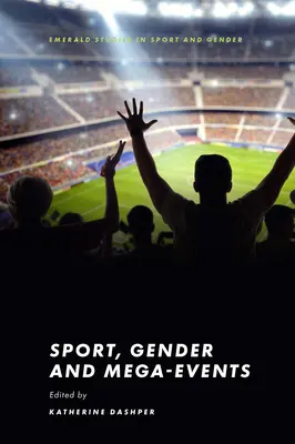 Sport, gen și mega-evenimente - Sport, Gender and Mega-Events