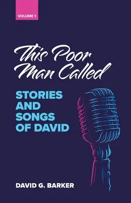 Acest om sărac chemat: Povești și cântece ale lui David (Volumul 1) - This Poor Man Called: Stories and songs of David (Volume 1)
