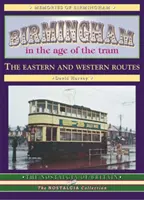 Birmingham în epoca tramvaiului - rutele de est și de vest - Birmingham in the Age of the  Tram - The Eastern and Western Routes