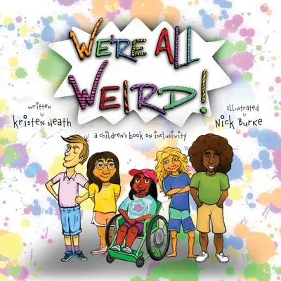 We're All Weird! O carte pentru copii despre incluziune - We're All Weird! A Children's Book About Inclusivity