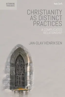 Creștinismul ca practici distincte: O relație complicată - Christianity as Distinct Practices: A Complicated Relationship