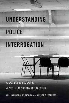 Înțelegerea interogatoriului poliției: Confesiuni și consecințe - Understanding Police Interrogation: Confessions and Consequences