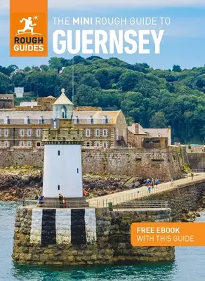 The Mini Rough Guide to Guernsey (Ghid de călătorie cu Free Ebook) - The Mini Rough Guide to Guernsey (Travel Guide with Free Ebook)