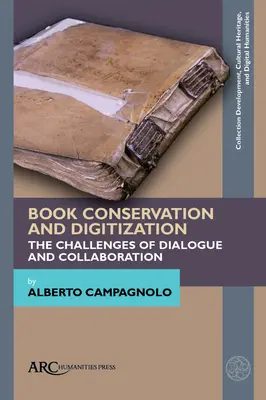 Conservarea și digitizarea cărților: Provocările dialogului și colaborării - Book Conservation and Digitization: The Challenges of Dialogue and Collaboration