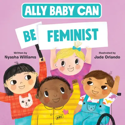 Ally Baby Can: Fii feministă - Ally Baby Can: Be Feminist