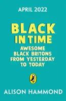 Black in Time - Cei mai grozavi britanici de culoare de ieri până azi - Black in Time - The Most Awesome Black Britons from Yesterday to Today