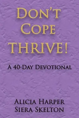 Don't Cope THRIVE! Un devoțional de 40 de zile - Don't Cope THRIVE!: A 40 Day Devotional