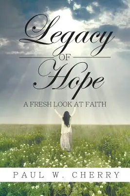 Moștenirea speranței: O privire nouă asupra credinței - Legacy of Hope: A Fresh Look at Faith