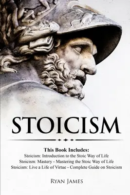 Stoicism: 3 cărți într-una singură - Stoicism: Introducere în modul stoic de viață, Stoicism Mastery: Stăpânirea modului stoic de viață, S - Stoicism: 3 Books in One - Stoicism: Introduction to the Stoic Way of Life, Stoicism Mastery: Mastering the Stoic Way of Life, S