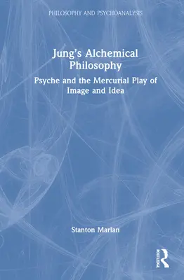 Filosofia alchimică a lui Jung: Psyche și jocul mercurial al imaginii și ideii - Jung's Alchemical Philosophy: Psyche and the Mercurial Play of Image and Idea