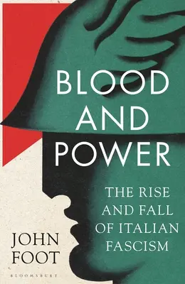 Sânge și putere: Ascensiunea și căderea fascismului italian - Blood and Power: The Rise and Fall of Italian Fascism