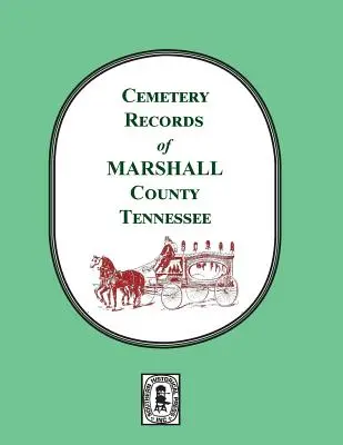 Registrele cimitirelor din comitatul Marshall, Tennessee - Cemetery Records of Marshall County, Tennessee