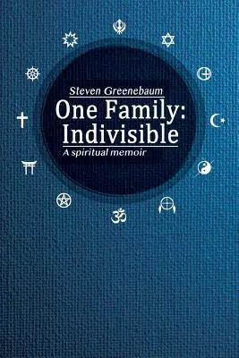 O singură familie: Indivizibilă: A spiritual memoir - One Family: Indivisible: A spiritual memoir
