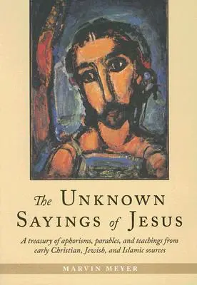 Spusele necunoscute ale lui Iisus - The Unknown Sayings of Jesus