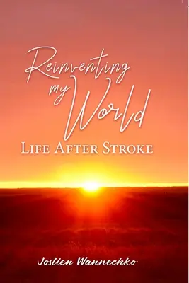 Reinventarea lumii mele: Viața după un accident vascular cerebral - Reinventing My World: Life After Stroke