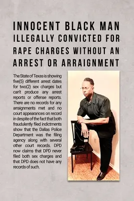 Bărbat negru nevinovat condamnat ilegal pentru acuzații de viol fără a fi arestat sau trimis în judecată - Innocent Black Man Illegally Convicted for Rape Charges without an Arrest or Arraignment