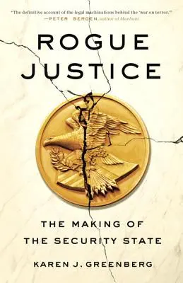 Rogue Justice: Crearea statului de securitate - Rogue Justice: The Making of the Security State