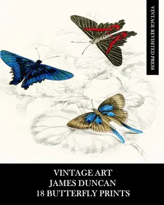 Vintage Art: James Duncan: 18 Butterfly Prints: Efemeride pentru înrămare, decorațiuni interioare, colaj și decoupage - Vintage Art: James Duncan: 18 Butterfly Prints: Ephemera for Framing, Home Decor, Collage and Decoupage