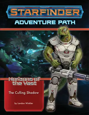 Starfinder Adventure Path: The Culling Shadow (Orizonturi ale Vastului 6 din 6) - Starfinder Adventure Path: The Culling Shadow (Horizons of the Vast 6 of 6)