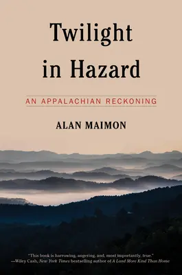 Amurg în Hazard: O reglare de conturi în Apalachia - Twilight in Hazard: An Appalachian Reckoning
