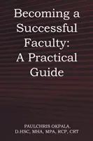 Devenirea unei facultăți de succes: Un ghid practic - Becoming a Successful Faculty: A Practical Guide