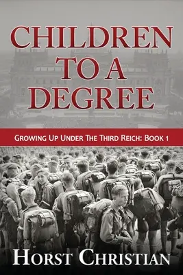 Copii până la un grad: Să crești sub cel de-al Treilea Reich - Children To A Degree: Growing Up Under The Third Reich