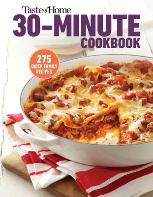 Taste of Home 30 Minute Cookbook: Cu 317 rețete de jumătate de oră, există întotdeauna timp pentru o masă gătită acasă. - Taste of Home 30 Minute Cookbook: With 317 Half-Hour Recipes, There's Always Time for a Homecooked Meal.