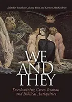 Noi și ei: Decolonizing Graeco-Roman and Biblical Antiquities - We and They: Decolonizing Graeco-Roman and Biblical Antiquities