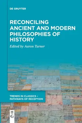 Reconcilierea filosofiilor antice și moderne ale istoriei - Reconciling Ancient and Modern Philosophies of History