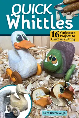 Quick Whittles: 16 proiecte caricaturale de sculptat într-o ședință - Quick Whittles: 16 Caricature Projects to Carve in a Sitting