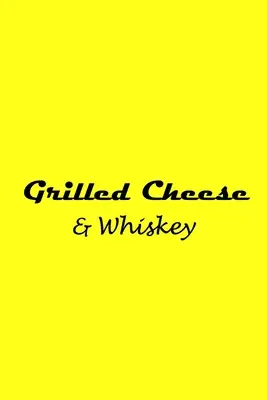 Brânză la grătar și whisky - Grilled Cheese and Whiskey