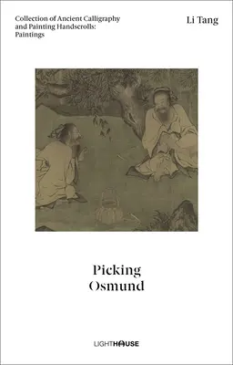 Li Tang: Picking Osmund: Colecție de manuscrise vechi de caligrafie și pictură: Picturi - Li Tang: Picking Osmund: Collection of Ancient Calligraphy and Painting Handscrolls: Paintings