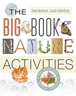 Marea carte a activităților în natură: A Year-Round Guide to Outdoor Learning (Ghid pentru învățarea în aer liber pe tot parcursul anului) - The Big Book of Nature Activities: A Year-Round Guide to Outdoor Learning