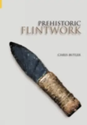 Silexul preistoric - Prehistoric Flintwork