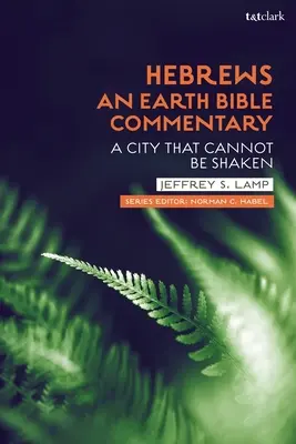 Evrei: Un comentariu biblic pământean: O cetate care nu poate fi zguduită - Hebrews: An Earth Bible Commentary: A City That Cannot Be Shaken
