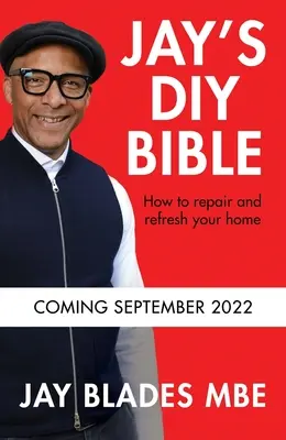 Biblia DIY a lui Jay: Cum să vă reparați și să vă reîmprospătați casa - Jay's DIY Bible: How to Repair and Refresh Your Home