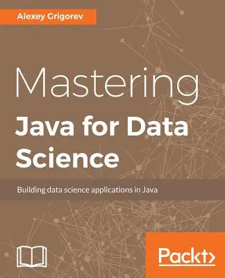 Mastering Java pentru știința datelor - Mastering Java for Data Science