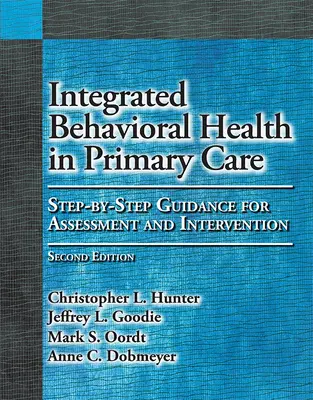 Sănătatea comportamentală integrată în asistența medicală primară: Step-By-Step Guidance for Assessment and Intervention (Ghid pas cu pas pentru evaluare și intervenție) - Integrated Behavioral Health in Primary Care: Step-By-Step Guidance for Assessment and Intervention